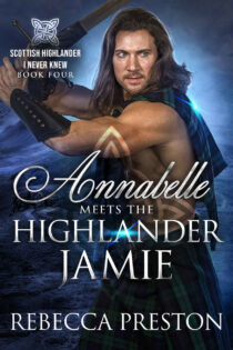 Annabelle Meets The Highlander Jamie by Rebecca Preston EPUB & PDF