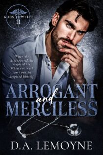 Arrogant and Merciless by D. A. Lemoyne EPUB & PDF