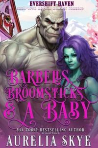 Barbells, Broomsticks & A Baby by Aurelia Skye