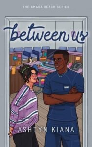 Between Us by Ashtyn Kiana