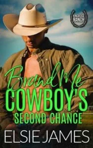 Brand Me, Cowboy’s Second Chance by Elsie James