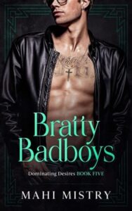 Bratty Badboys by Mahi Mistry