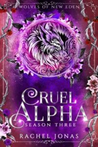 Cruel Alpha, Season Three by Rachel Jonas