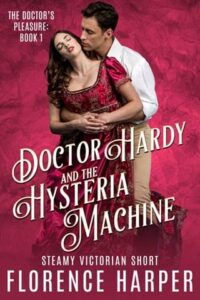 Doctor Hardy and the Hysteria Machine by Florence Harper