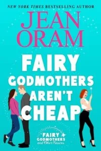 Fairy Godmothers Aren’t Cheap by Jean Oram