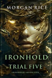 Ironhold, Trial Five by Morgan Rice