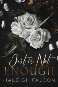 Just Is Not Enough by Haleigh Falcon