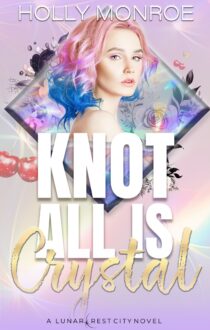 Knot All is Crystal by Holly Monroe EPUB & PDF