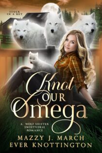 Knot Our Omega by Mazzy J. March EPUB & PDF