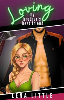 Loving My Brother's Best Friend by Lena Little EPUB & PDF