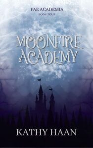 Moonfire Academy by Kathy Haan
