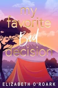 My Favorite Bad Decision by Elizabeth O’Roark