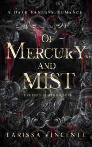 Of Mercury and Mist by Larissa Vincente