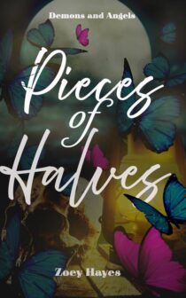 Pieces of Halves (Demons and Angels) by Zoey Hayes EPUB & PDF