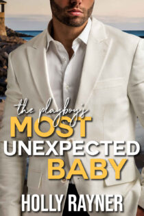 The Playboy's Most Unexpected Baby by Holly Rayner EPUB & PDF