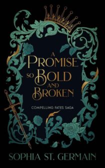 A Promise so Bold and Broken by Sophia St. Germain EPUB & PDF