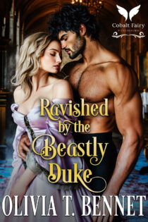 Ravished by the Beastly Duke by Olivia T. Bennet EPUB & PDF