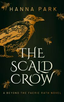 The Scald Crow (Beyond the Faerie Rath #1) by Hanna Park EPUB & PDF