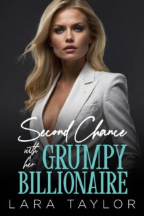 Second Chance with her Grumpy Billionaire by Lara Taylor EPUB & PDF