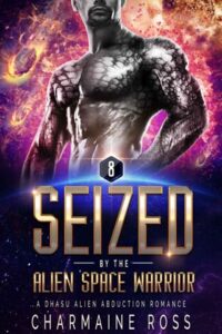 Seized By the Alien Space Warrior by Charmaine Ross