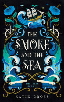 The Smoke and the Sea by Katie Cross EPUB & PDF