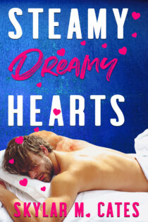 Steamy Dreamy Hearts by Skylar M. Cates EPUB & PDF