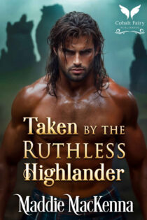 Taken by the Ruthless Highlander by Maddie MacKenna EPUB & PDF