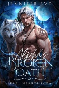 The Alpha’s Broken Oath by Jennifer Eve