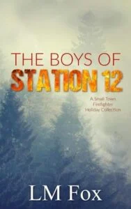 The Boys of Station 12 by LM Fox