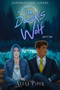 The Doctor’s Wolf, Part One by Alexa Piper
