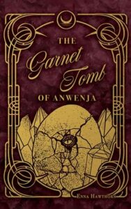 The Garnet Tomb of Anwenja by Enna Hawthorn
