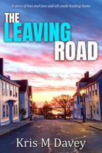 The Leaving Road by Kris M Davey