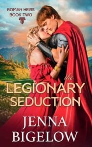 The Legionary Seduction by Jenna Bigelow