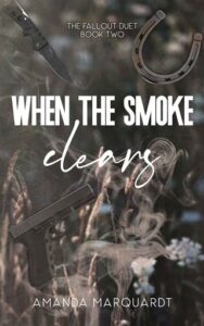 When the Smoke Clears by Amanda Marquardt