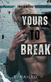 Yours to Break by E. Baileu EPUB & PDF