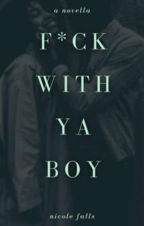 f*ck with ya boy by Nicole Falls EPUB & PDF