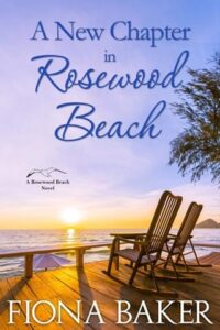A New Chapter in Rosewood Beach by Fiona Baker