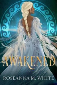 Awakened by Roseanna M. White