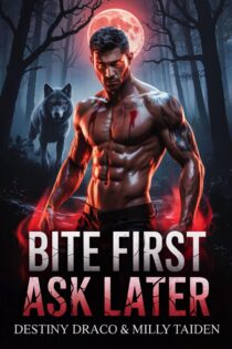 Bite First, Ask Later by Destiny Draco EPUB & PDF