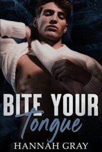 Bite Your Tongue by Hannah Gray