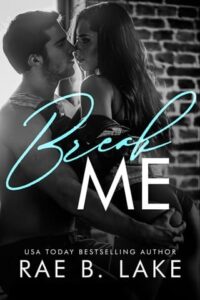 Break Me by Rae B. Lake