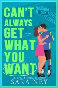 Can’t Always Get What You Want by Sara Ney