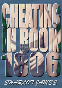 Cheating in Room 1806 by by Sharlot James EPUB & PDF