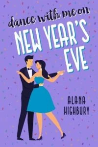 Dance with Me on New Year’s Eve by Alana Highbury