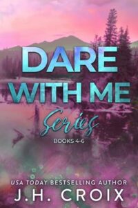 Dare With Me Series: Books 4-6 by J.H. Croix