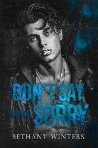 Don’t Say You’re Sorry by Bethany Winters
