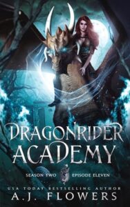 Dragonrider Academy, Episode 11 by A.J. Flowers
