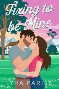 Fixing to Be Mine by Lyra Parish