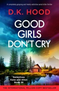 Good Girls Don’t Cry by D.K. Hood