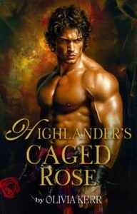 Highlander’s Caged Rose by Olivia Kerr